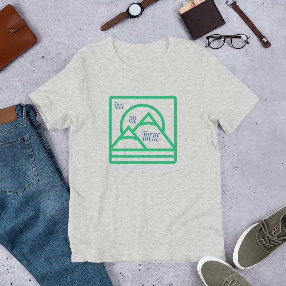 "Take Me There" Unisex Mountain Premium Eco T-Shirt