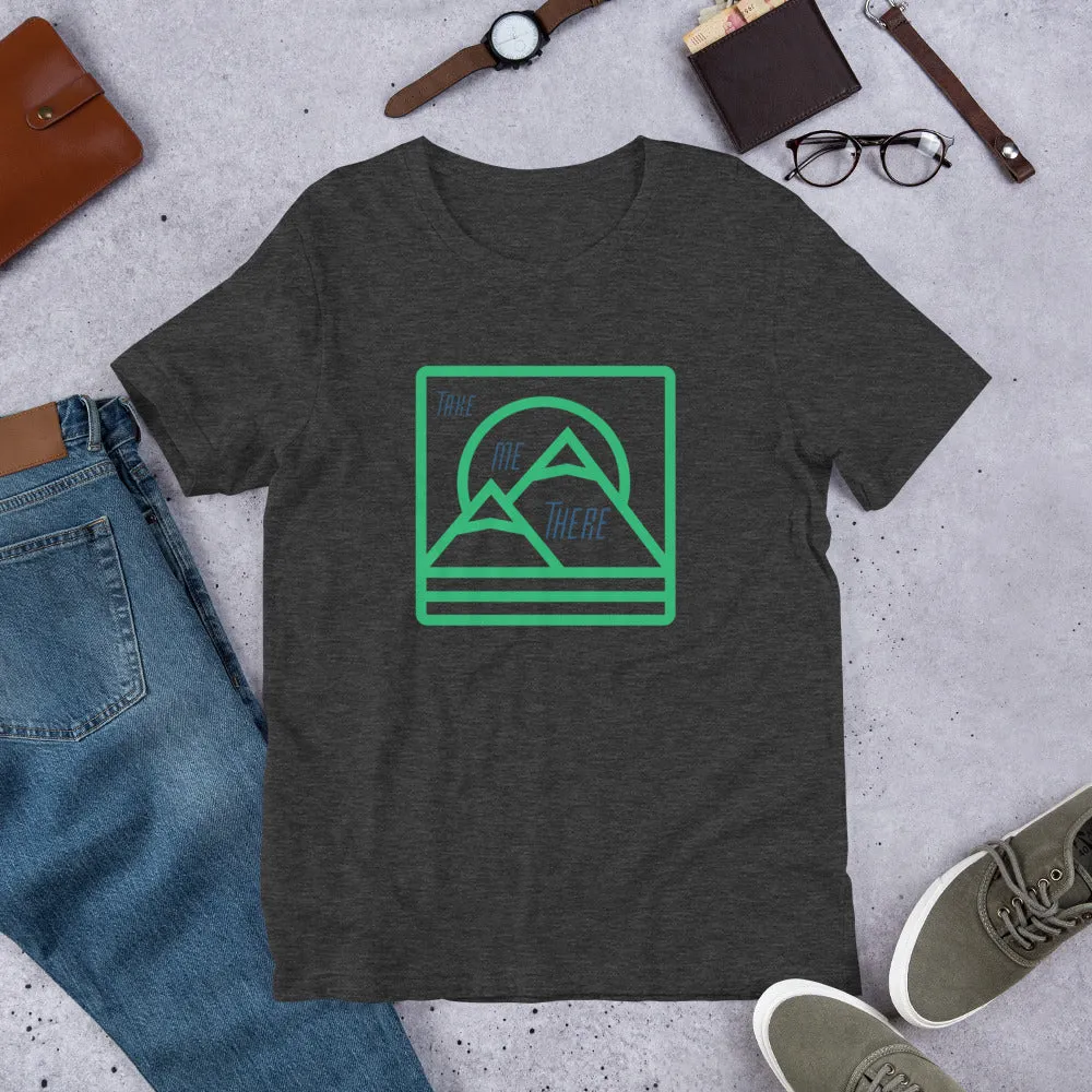 "Take Me There" Unisex Mountain Premium Eco T-Shirt
