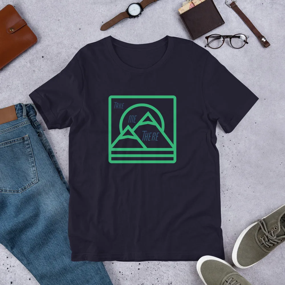 "Take Me There" Unisex Mountain Premium Eco T-Shirt