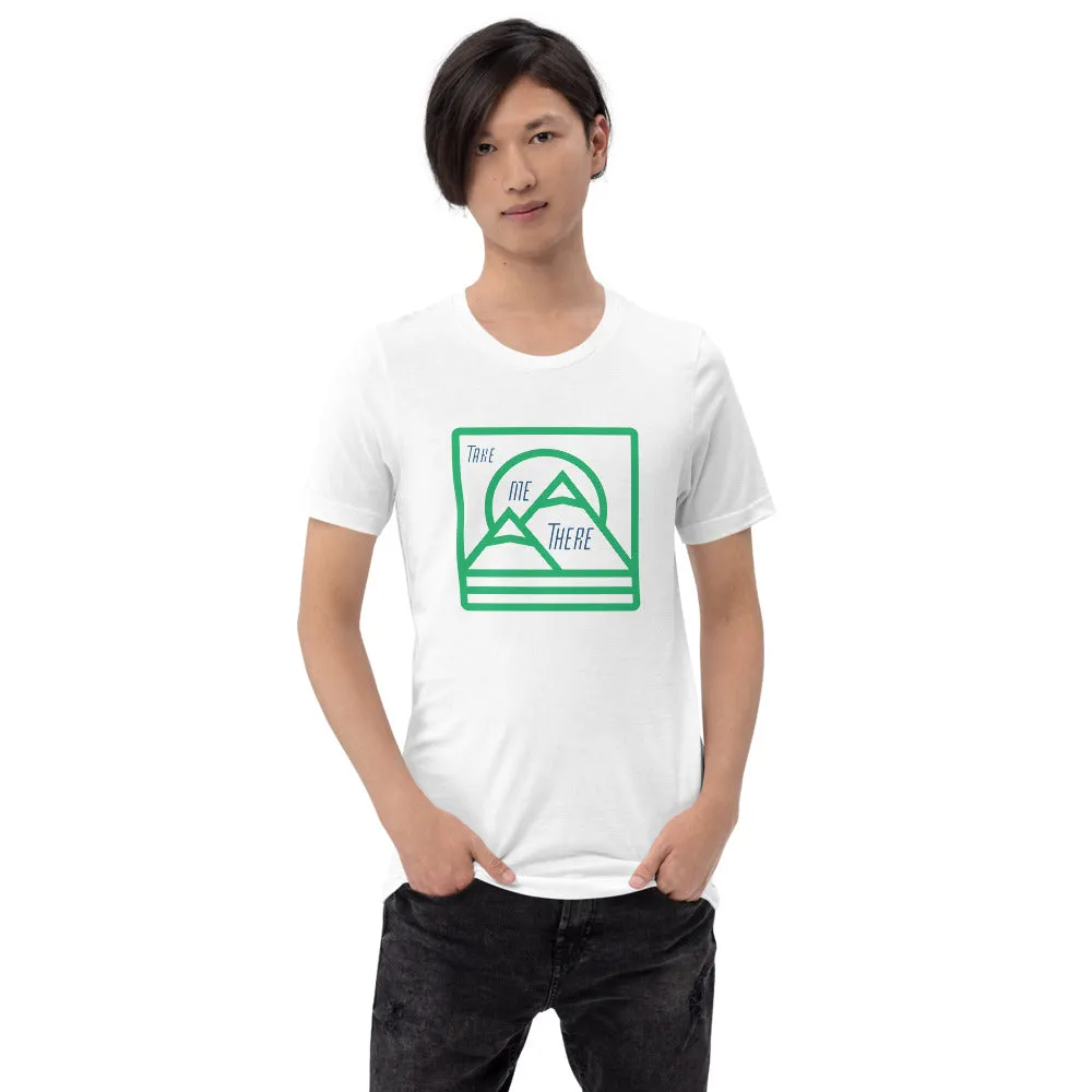 "Take Me There" Unisex Mountain Premium Eco T-Shirt